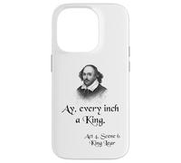 Shakespeare King Lear Shirt Quote - Ay, Every Inch a King Case for iPhone 14 Pro