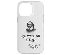 Shakespeare King Lear Shirt Quote - Ay, Every Inch a King Case for iPhone 14 Pro Max
