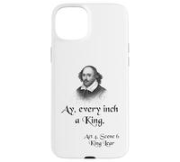 Shakespeare King Lear Shirt Quote - Ay, Every Inch a King Case for iPhone 15 Plus