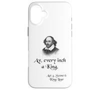 Shakespeare King Lear Shirt Quote - Ay, Every Inch a King Case for iPhone 16 Plus