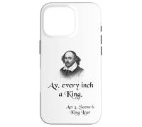 Shakespeare King Lear Shirt Quote - Ay, Every Inch a King Case for iPhone 16 Pro