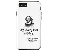 Shakespeare King Lear Shirt Quote - Ay, Every Inch a King Case for iPhone SE (2020) / 7 / 8
