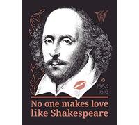 Shakespeare LARGE Notebook #4: No One Makes Love Like Shakespeare Notebook College Ruled to write in 8.5x11" LARGE 100 Lined Pages