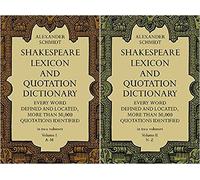 Shakespeare Lexicon and Quotation Dictionary: A Complete Dictionary of All the English Words, Phrases, and Constructions in the Works of the Poet: Volume 1, A to M; Volume 2, N to Z