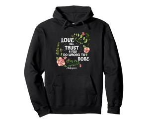 Shakespeare Love All Trust A Few Quote Do Wrong To None Pullover Hoodie