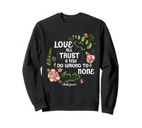 Shakespeare Love All Trust A Few Quote Do Wrong To None Sweatshirt