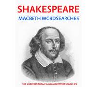 Shakespeare Macbeth Wordsearches: 100 Shakespearean Language Word Searches