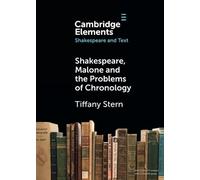 Shakespeare, Malone and the Problems of Chronology (Elements in Shakespeare and Text)
