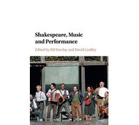 Shakespeare, Music and Performance
