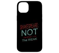 Shakespeare Not For The Weak Humorous Slogan Meme Case for iPhone 14 Plus