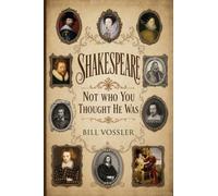 Shakespeare: Not Who You Thought He Was
