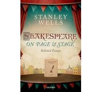 Shakespeare on Page and Stage: Selected Essays
