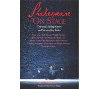 Shakespeare on Stage: Thirteen Leading Actors on Thirteen Key Roles