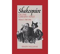 Shakespeare on the German Stage v1: Volume 1, 1586 1914