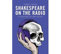 Shakespeare on the Radio: A Century of BBC Plays