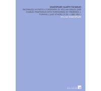 Shakespeare-Quarto Facsimiles: Facsimile[S] in Photo-Lithography by William Griggs [and Charles Praetorius] With Foreword[S] by Frederick J. Furnivall [and Others] (V.38 ) (1880-1891 )