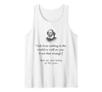 Shakespeare Quote - I Do Love Nothing As So Well As You Tank Top