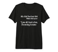 Shakespeare Quote - Love All, Trust Few, Do Wrong to None Premium T-Shirt