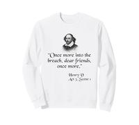 Shakespeare Quote - Once More Into The Breach Dear Friends Sweatshirt