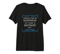 Shakespeare Quote t-Shirt. Though This be Madness Premium T-Shirt