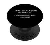 Shakespeare Quote - Though She Be But Little, She Is Fierce! PopSockets Adhesive PopGrip