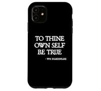 Shakespeare Quotes - To Thine Own Self Be True Hamlet Quote Case for iPhone 11