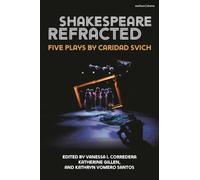 Shakespeare Refracted: Five Plays by Caridad Svich