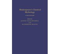 Shakespeare’s Classical Mythology A Dictionary (Arden Shakespeare Dictionaries)