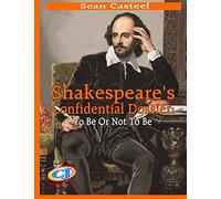 Shakespeare’s Confidential Dossier: To Be Or Not To Be?