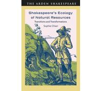 Shakespeare’s Ecology of Natural Resources : Transitions and Transformations