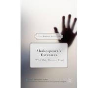 Shakespeare’s Extremes – Wild Man, Monster, Beast (Palgrave Shakespeare Studies)