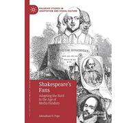 Shakespeare’s Fans: Adapting the Bard in the Age of Media Fandom (Palgrave Studies in Adaptation and Visual Culture)