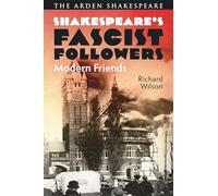 Shakespeare’s Fascist Followers: Modern Friends