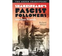 Shakespeare’s Fascist Followers: Modern Friends
