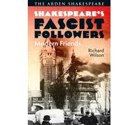 Shakespeare’s Fascist Followers : Modern Friends
