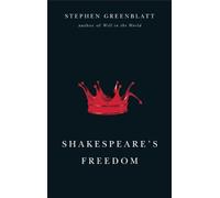 Shakespeare`s Freedom (The Rice University Campbell Lectures)