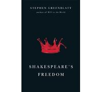 Shakespeare′s Freedom (The Rice University Campbell Lectures)