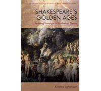 Shakespeare’s Golden Ages : Resisting Nostalgia in Elizabethan Drama