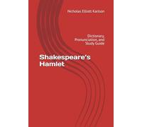 Shakespeare’s Hamlet: Dictionary, Pronunciation, and Study Guide (NEKpress.ca Shakespeare Companion Guides)