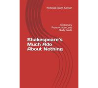 Shakespeare’s Much Ado About Nothing: Dictionary, Pronunciation, and Study Guide (NEKpress.ca Shakespeare Companion Guides)