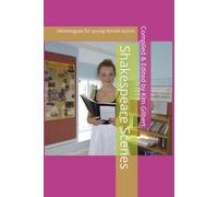 Shakespeare Scenes: Monologues for young female actors