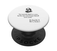 Shakespeare Shirt Quote - The Fool Doth Think He Is Wise PopSockets Adhesive PopGrip