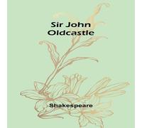 Shakespeare Sir John Oldcastle Paperback Book Shakespeare Multicolor