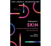 Shakespeare / Skin: Contemporary Readings in Skin Studies and Theoretical Discourse (Arden Shakespeare Intersections)