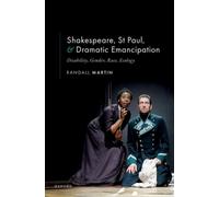 Shakespeare, St Paul, and Dramatic Emancipation : Disability, Gender, Race, Ecology