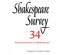 Shakespeare Survey 34: Characterization in Shakespeare: Volume 34 (Shakespeare Survey, Series Number 34)