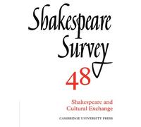 Shakespeare Survey 48: Shakespeare and Cultural Exchange: Volume 48 (Shakespeare Survey, Series Number 48)