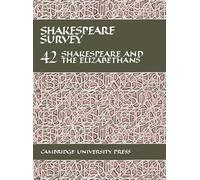 Shakespeare Survey: Volume 42, Shakespeare and the Elizabethans: Series Number 42 (Shakespeare Survey, Series Number 42)