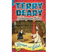 Shakespeare Tales: Romeo and Juliet (Terry Deary's Historical Tales)