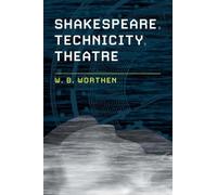 Shakespeare, Technicity, Theatre